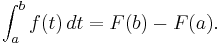 \int_a^b f(t)\, dt = F(b) - F(a).