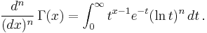 {d^{n} \over (dx)^{n}}\,\Gamma(x) = \int_0^\infty t^{x-1} e^{-t} (\ln t)^{n} \,dt\,.