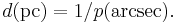 d (\mathrm{pc}) = 1 / p (\mathrm{arcsec}).