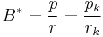 B^*=\frac{p}{r}=\frac{p_k}{r_k}