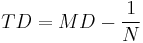 TD = MD - \frac{1}{N}