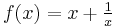 f(x)=x+\tfrac{1}{x}