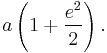 a \left(1 + \frac{e^2}{2}\right).\,