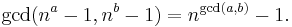 \gcd (n^a-1,n^b-1)=n^{\gcd(a,b)}-1.