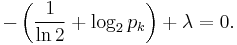 -\left(\frac{1}{\ln 2}+\log_2 p_k \right)  + \lambda = 0.