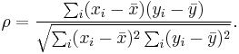  \rho = \frac{\sum_i(x_i-\bar{x})(y_i-\bar{y})}{\sqrt{\sum_i (x_i-\bar{x})^2 \sum_i(y_i-\bar{y})^2}}.