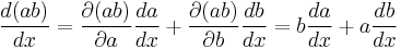  {d (ab) \over dx} = \frac{\partial(ab)}{\partial a}\frac{da}{dx}+\frac{\partial (ab)}{\partial b}\frac{db}{dx} = b \frac{da}{dx} + a \frac{db}{dx}\,\! 