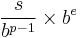 \frac{s}{b^{p-1}} \times b^e