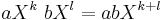 
 a X^k \; b X^l = ab X^{k+l}