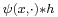 \scriptstyle\psi(x,\cdot)*h