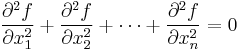 
\frac{\partial^2f}{\partial x_1^2} +
\frac{\partial^2f}{\partial x_2^2} +
\cdots +
\frac{\partial^2f}{\partial x_n^2} = 0
