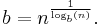  b = n^\frac{1}{\log_b(n)}.