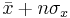 \bar{x} + n \sigma_{x}