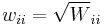 w_{ii}=\sqrt W_{ii}