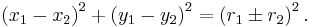 \left(x_1-x_2\right)^2+\left(y_1-y_2\right)^2=\left(r_1\pm r_2\right)^2.\,