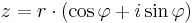 z = r\cdot(\cos\varphi + i\sin\varphi)