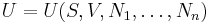 U=U(S,V,N_1,\ldots,N_n)\,