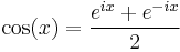 \cos(x) = \frac{e^{ix} + e^{-ix}}{2} \;