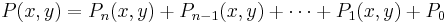 P(x,y) = P_n(x,y) + P_{n-1}(x,y) + \cdots + P_1(x,y) + P_0