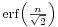 \;\scriptstyle\mathrm{erf}\left(\frac{n}{\sqrt{2}}\right)\;