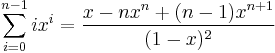 \sum_{i=0}^{n-1} i x^i = \frac{x-nx^n+(n-1)x^{n+1}}{(1-x)^2}