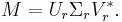 M = U_r \Sigma_r V_r^*.