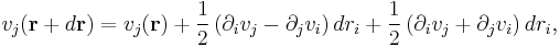 v_j(\mathbf{r}+d\mathbf{r}) = v_j(\mathbf{r})+\frac{1}{2}\left(\partial_i v_j-\partial_j v_i\right)dr_i + \frac{1}{2}\left(\partial_i v_j+\partial_j v_i\right)dr_i,