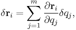 \delta \mathbf{r}_i = \sum_{j=1}^m \frac {\partial \mathbf {r}_i} {\partial q_j} \delta q_j,