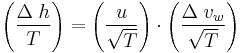 \left (\frac{\Delta\;h}{T}\right) =  \left(\frac{u}{\sqrt{T}}\right)\cdot\left(\frac{\Delta\;v_w}{\sqrt{T}}\right)