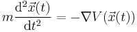  m \frac{\mathrm{d}^2 \vec{x}(t)}{\mathrm{d}t^2} = -\nabla V(\vec{x}(t)) 