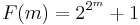 \,F(m) = 2^{2^m} + 1