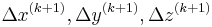 \ \;\Delta x^{(k+1)}, \Delta y^{(k+1)}, \Delta z^{(k+1)}