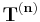 \mathbf{T}^{(\mathbf n)}\,\!