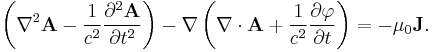 \left ( \nabla^2 \mathbf A - \frac{1}{c^2} \frac{\partial^2 \mathbf A}{\partial t^2} \right ) - \mathbf \nabla \left ( \mathbf \nabla \cdot \mathbf A + \frac{1}{c^2} \frac{\partial \varphi}{\partial t} \right ) = - \mu_0 \mathbf J.