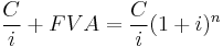 \frac{C}{i} + FVA = \frac{C}{i} (1+i)^n