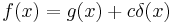 f(x) = g(x) +c \delta(x)