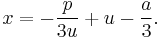 x=-\frac{p}{3u}+u-{a\over 3}.