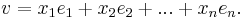  v = x_1 e_1 + x_2 e_2 + ... + x_n e_n .