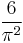 \frac{6}{\pi^2}