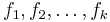 f_1, f_2, \ldots, f_k