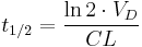 t_{1/2} = \frac{{\ln 2}\cdot{V_D}}{CL} \,