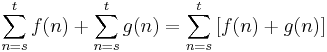 \sum_{n=s}^t f(n) + \sum_{n=s}^{t} g(n) = \sum_{n=s}^t \left[f(n) + g(n)\right]