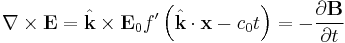 \nabla \times \mathbf{E} = \hat{\mathbf{k}} \times \mathbf{E}_0 f'\left( \hat{\mathbf{k}} \cdot \mathbf{x} - c_0 t \right) = -\frac{\partial \mathbf{B}}{\partial t}