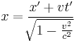  x=\frac{x' + vt'}{ \sqrt[]{1 -\frac{v^2}{c^2}} } 