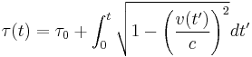 \tau(t) = \tau_0 + \int_0^t \sqrt{ 1 - \left( \frac{v(t')}{c} \right)^2 } dt'