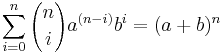 \sum_{i=0}^n {n \choose i}a^{(n-i)} b^i=(a + b)^n