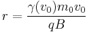 r=\frac{\gamma(v_0)m_0v_0}{qB}