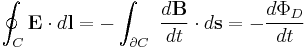 \oint_C \mathbf{E} \cdot d\mathbf{l} = -\int_{\partial C} \ {d\mathbf{B}\over dt} \cdot d\mathbf{s} = - \frac{d \Phi_D}{ d t}