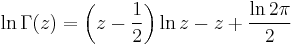 \ln \Gamma (z) = \left( z-\frac12 \right) \ln z -z + \frac{\ln {2 \pi}}{2} 