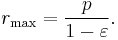 r_\mathrm{max}=\frac{p}{1-\varepsilon}.